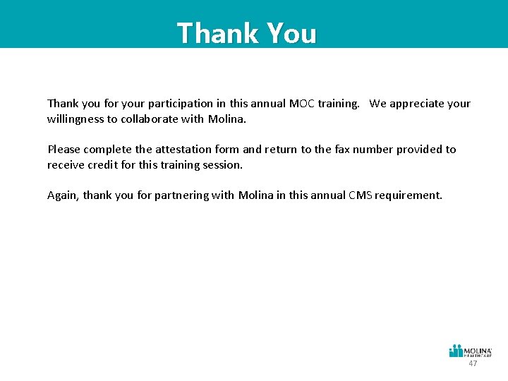 Thank You Thank you for your participation in this annual MOC training. We appreciate