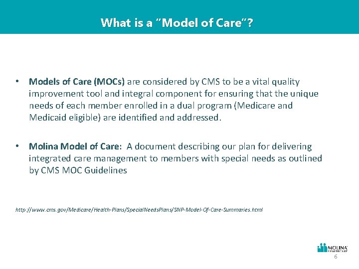 What is a “Model of Care”? • Models of Care (MOCs) are considered by