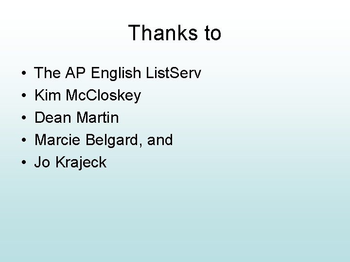 Thanks to • • • The AP English List. Serv Kim Mc. Closkey Dean