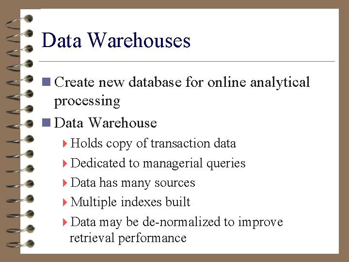 Data Warehouses n Create new database for online analytical processing n Data Warehouse 4