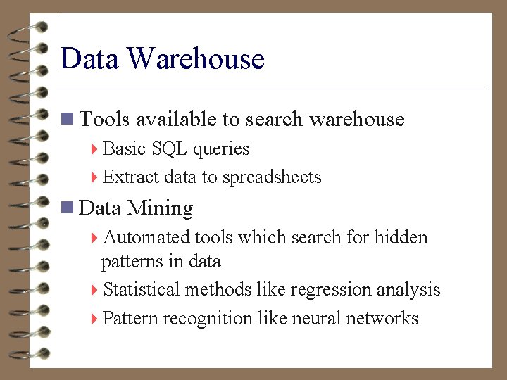 Data Warehouse n Tools available to search warehouse 4 Basic SQL queries 4 Extract