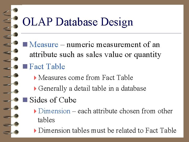 OLAP Database Design n Measure – numeric measurement of an attribute such as sales
