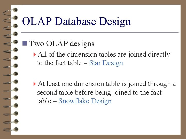 OLAP Database Design n Two OLAP designs 4 All of the dimension tables are