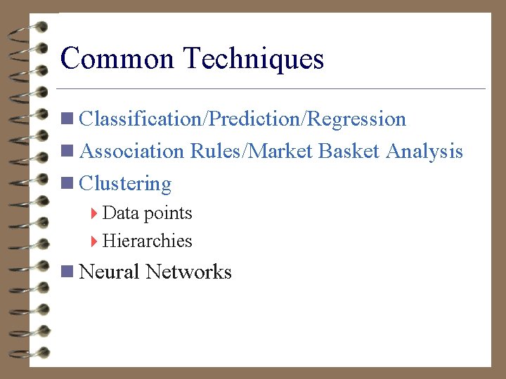 Common Techniques n Classification/Prediction/Regression n Association Rules/Market Basket Analysis n Clustering 4 Data points
