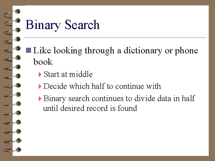 Binary Search n Like looking through a dictionary or phone book 4 Start at