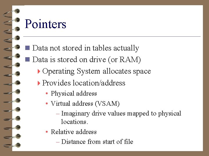 Pointers n Data not stored in tables actually n Data is stored on drive