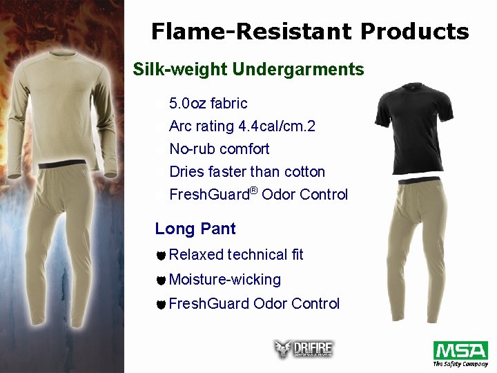 Flame-Resistant Products Silk-weight Undergarments d 5. 0 oz fabric d Arc rating 4. 4