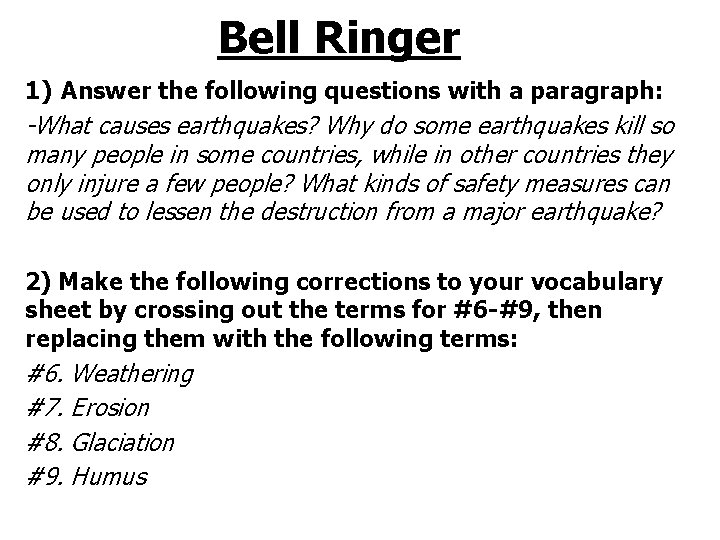 Bell Ringer 1) Answer the following questions with a paragraph: -What causes earthquakes? Why