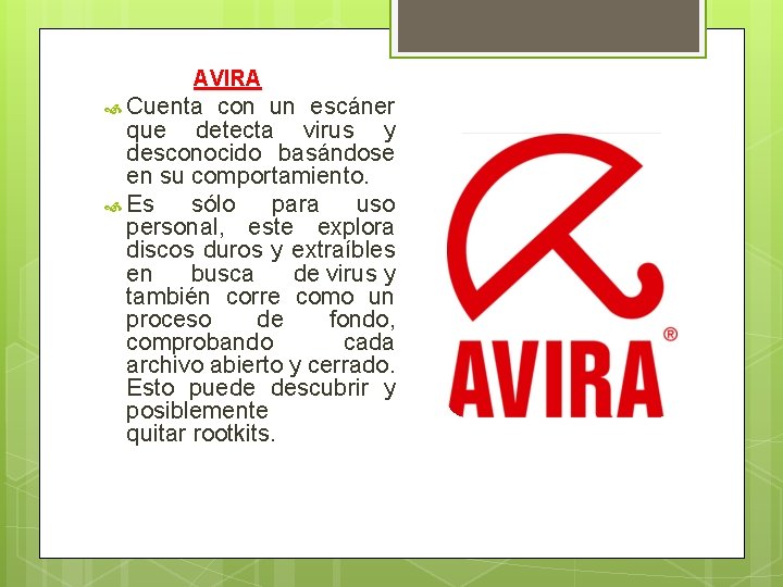 AVIRA Cuenta con un escáner que detecta virus y desconocido basándose en su comportamiento.