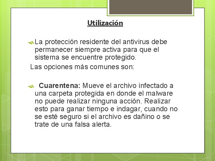Utilización La protección residente del antivirus debe permanecer siempre activa para que el sistema