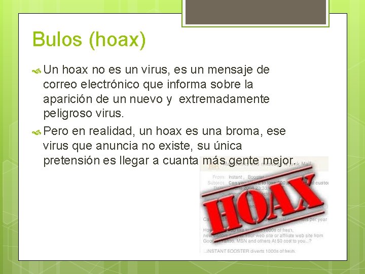 Bulos (hoax) Un hoax no es un virus, es un mensaje de correo electrónico