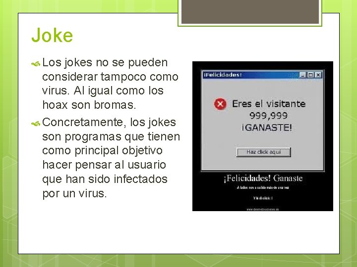 Joke Los jokes no se pueden considerar tampoco como virus. Al igual como los
