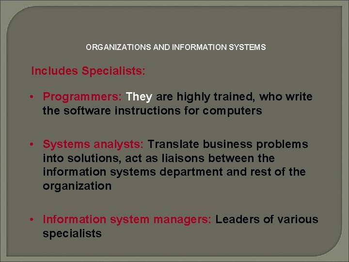 ORGANIZATIONS AND INFORMATION SYSTEMS Includes Specialists: • Programmers: They are highly trained, who write