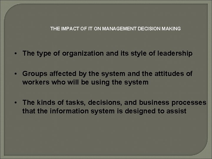 THE IMPACT OF IT ON MANAGEMENT DECISION MAKING • The type of organization and