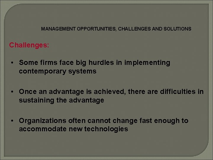 MANAGEMENT OPPORTUNITIES, CHALLENGES AND SOLUTIONS Challenges: • Some firms face big hurdles in implementing