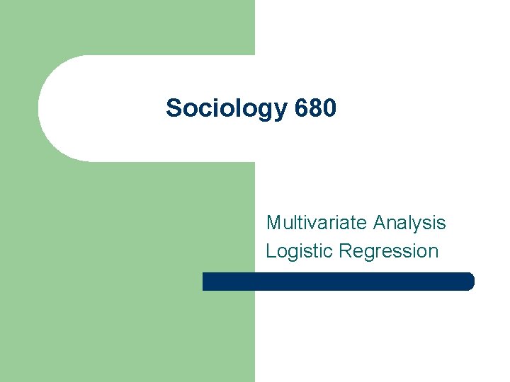 Sociology 680 Multivariate Analysis Logistic Regression 