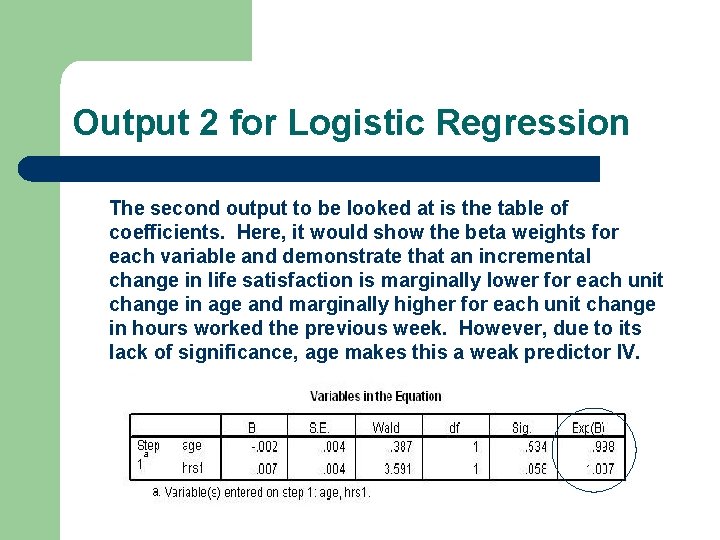 Output 2 for Logistic Regression The second output to be looked at is the