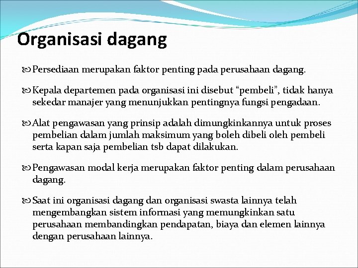 Organisasi dagang Persediaan merupakan faktor penting pada perusahaan dagang. Kepala departemen pada organisasi ini