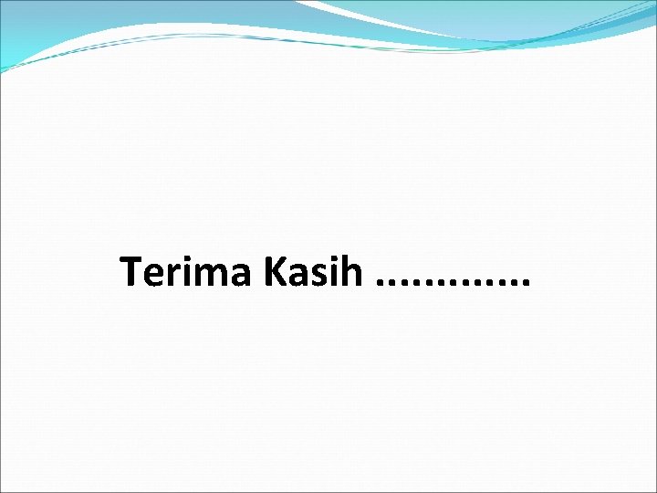 Terima Kasih. . . 