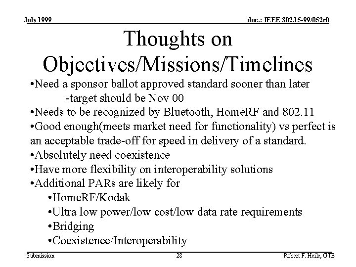 July 1999 doc. : IEEE 802. 15 -99/052 r 0 Thoughts on Objectives/Missions/Timelines •