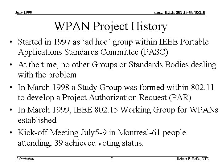 July 1999 doc. : IEEE 802. 15 -99/052 r 0 WPAN Project History •