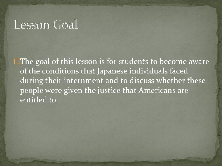 Lesson Goal �The goal of this lesson is for students to become aware of