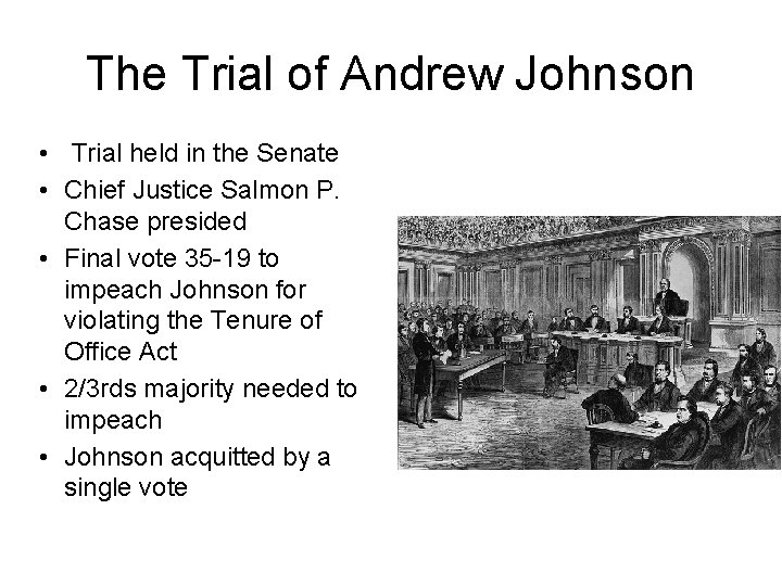 The Trial of Andrew Johnson • Trial held in the Senate • Chief Justice