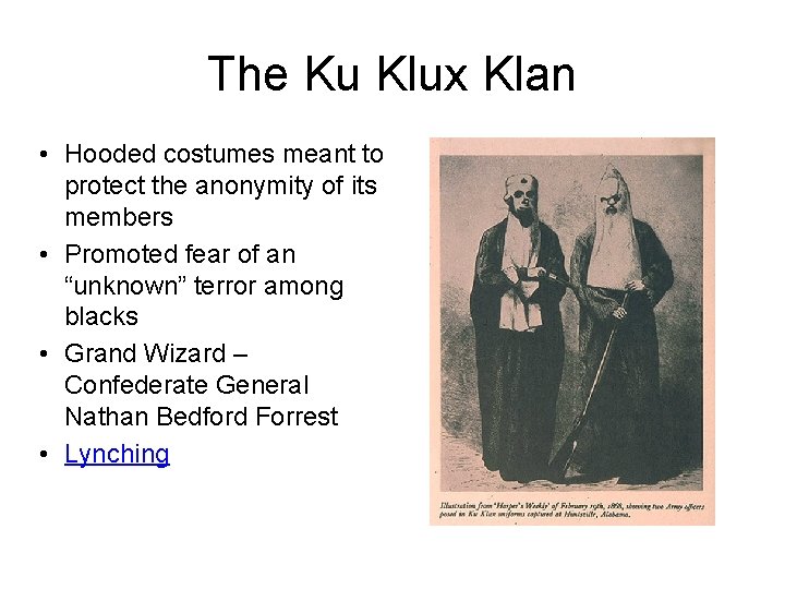 The Ku Klux Klan • Hooded costumes meant to protect the anonymity of its