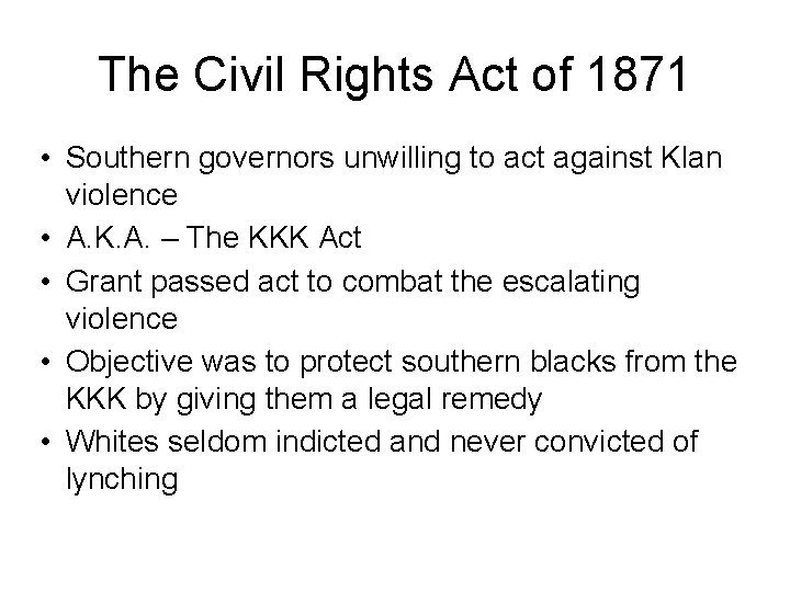 The Civil Rights Act of 1871 • Southern governors unwilling to act against Klan