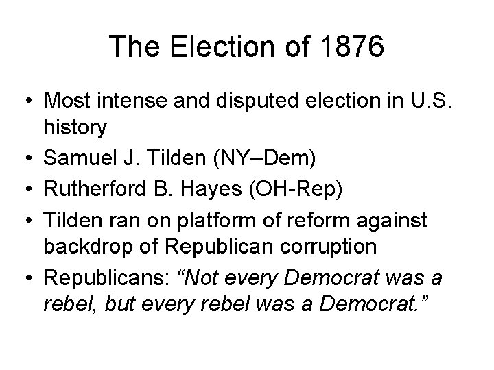 The Election of 1876 • Most intense and disputed election in U. S. history