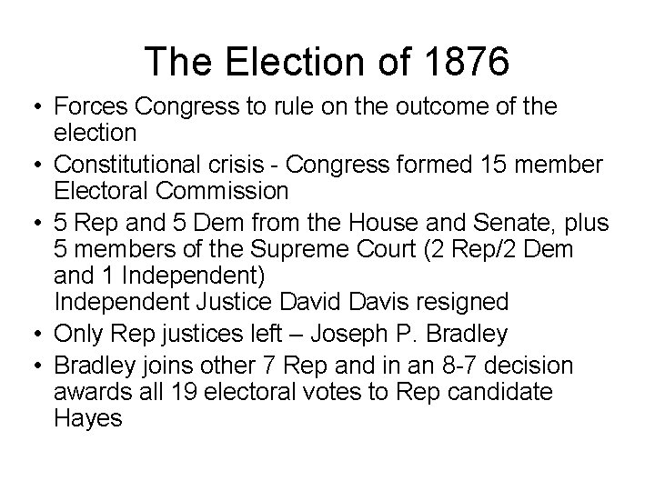 The Election of 1876 • Forces Congress to rule on the outcome of the