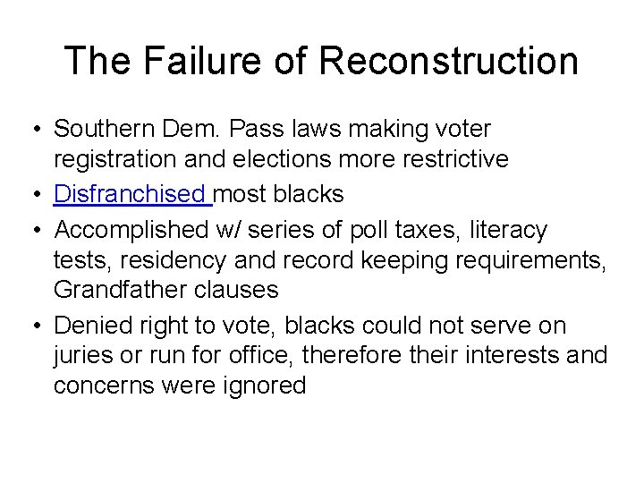 The Failure of Reconstruction • Southern Dem. Pass laws making voter registration and elections