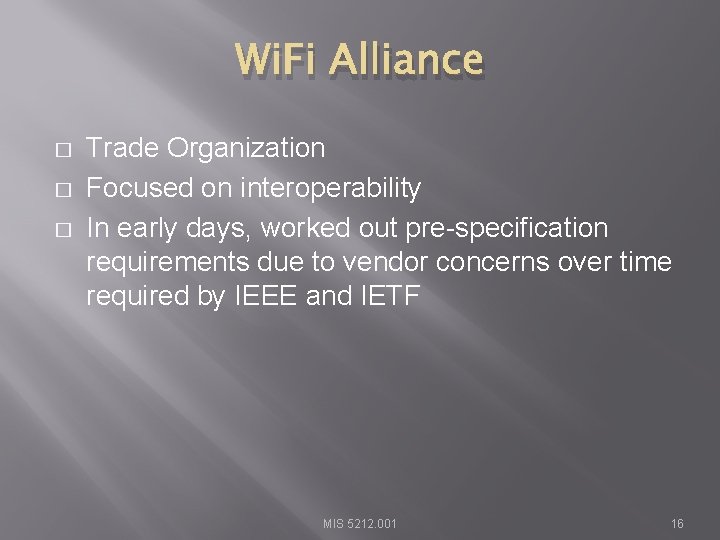 Wi. Fi Alliance � � � Trade Organization Focused on interoperability In early days,