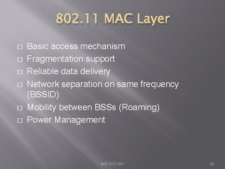 802. 11 MAC Layer � � � Basic access mechanism Fragmentation support Reliable data