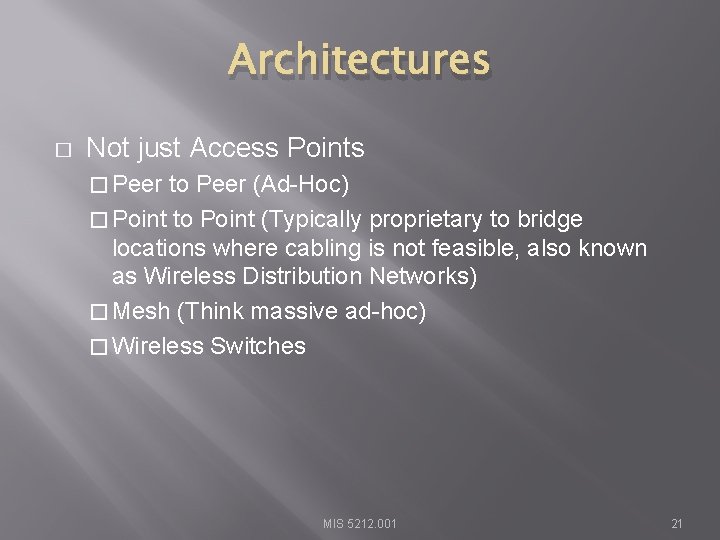 Architectures � Not just Access Points � Peer to Peer (Ad-Hoc) � Point to
