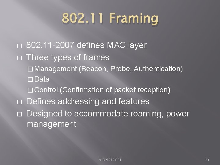802. 11 Framing � � 802. 11 -2007 defines MAC layer Three types of