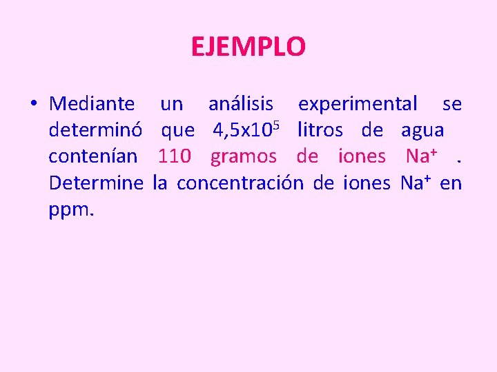 EJEMPLO • Mediante determinó contenían Determine ppm. un análisis experimental se que 4, 5