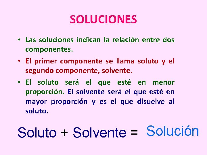 SOLUCIONES • Las soluciones indican la relación entre dos componentes. • El primer componente
