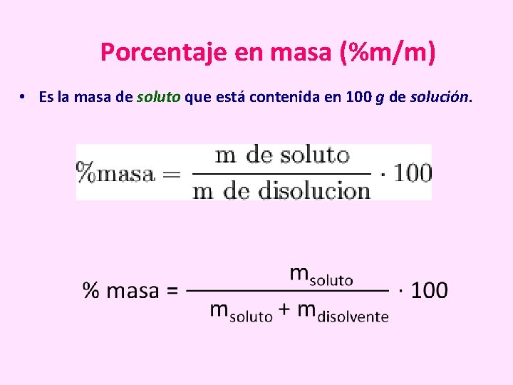 Porcentaje en masa (%m/m) • Es la masa de soluto que está contenida en