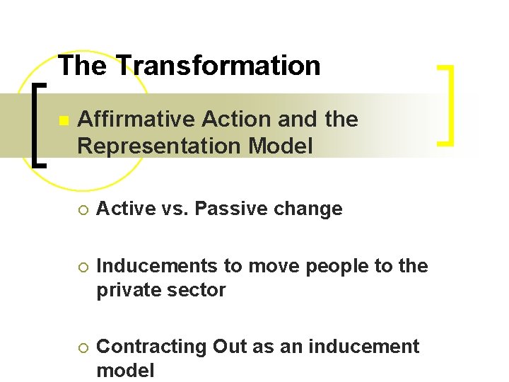 The Transformation n Affirmative Action and the Representation Model ¡ Active vs. Passive change