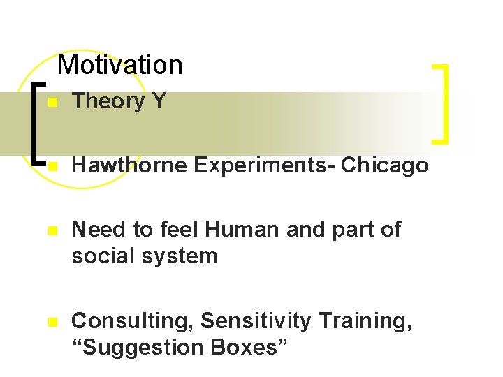Motivation n Theory Y n Hawthorne Experiments- Chicago n Need to feel Human and