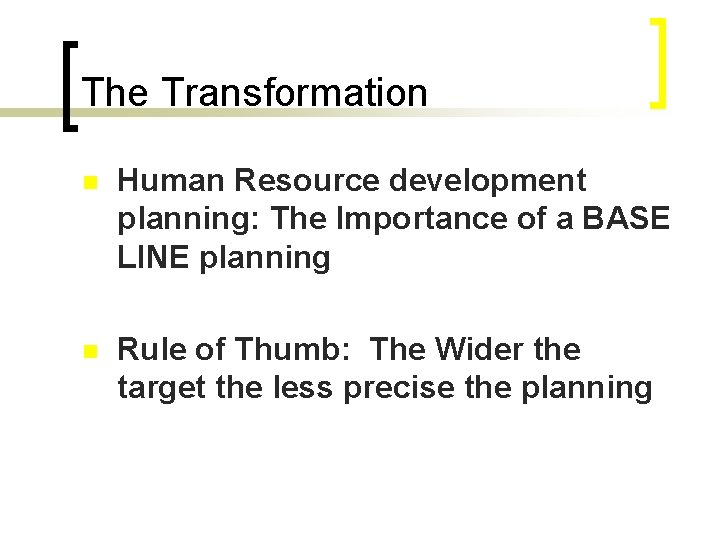 The Transformation n Human Resource development planning: The Importance of a BASE LINE planning