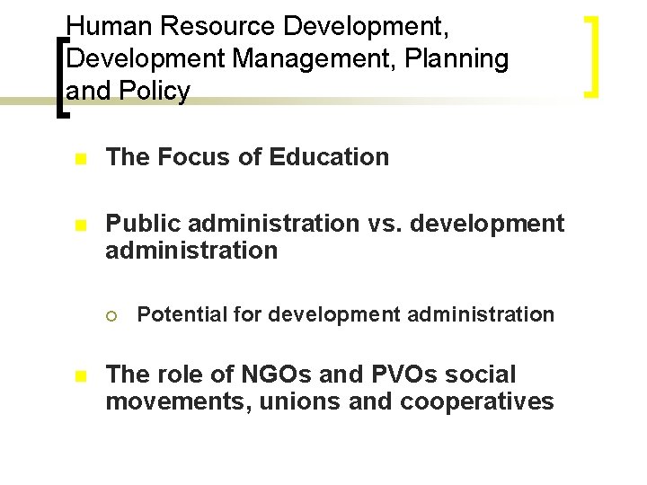 Human Resource Development, Development Management, Planning and Policy n The Focus of Education n