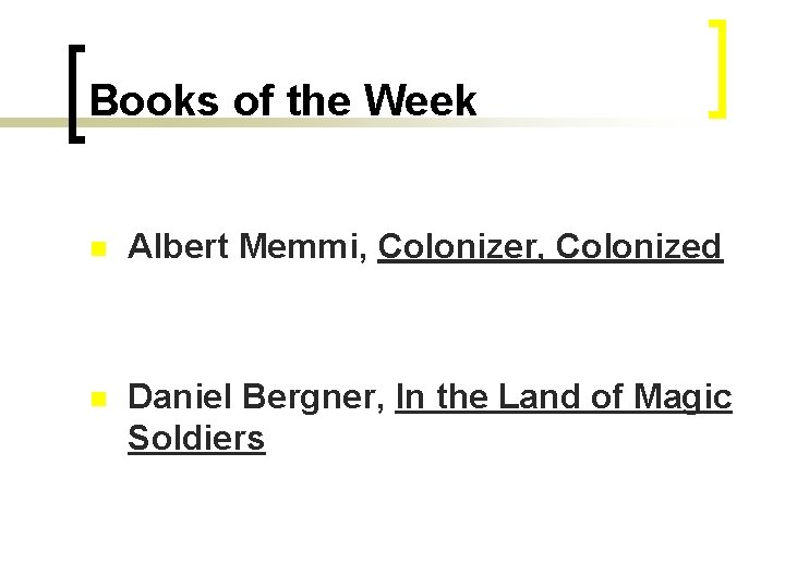 Books of the Week n Albert Memmi, Colonizer, Colonized n Daniel Bergner, In the