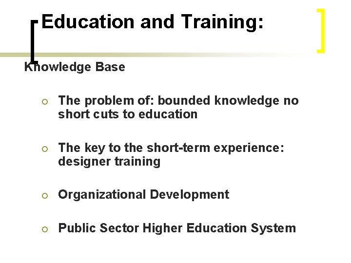 Education and Training: Knowledge Base ¡ The problem of: bounded knowledge no short cuts