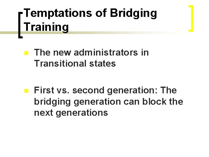 Temptations of Bridging Training n The new administrators in Transitional states n First vs.