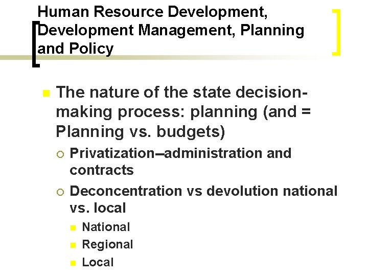 Human Resource Development, Development Management, Planning and Policy n The nature of the state