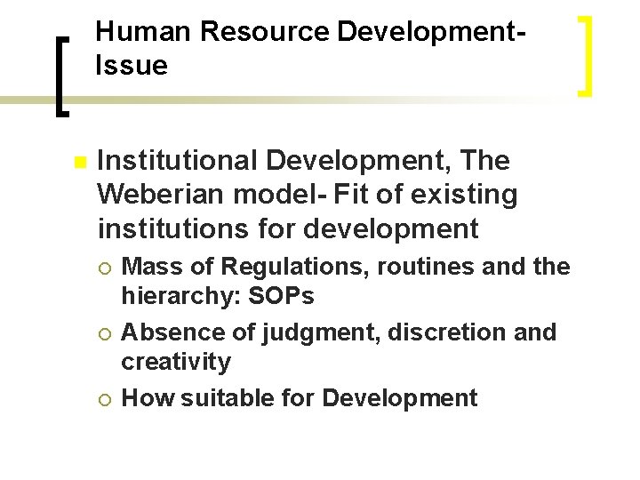 Human Resource Development. Issue n Institutional Development, The Weberian model- Fit of existing institutions