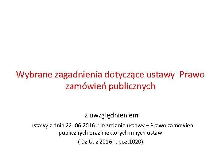 Wybrane zagadnienia dotyczące ustawy Prawo zamówień publicznych z uwzględnieniem ustawy z dnia 22. 06.