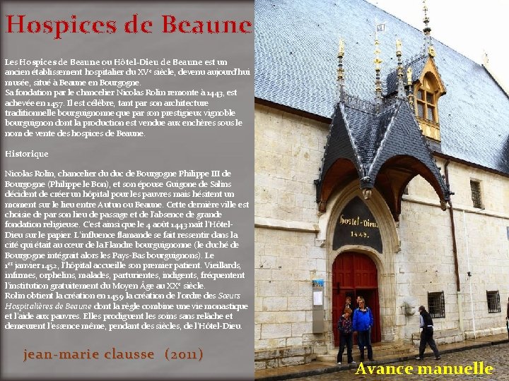 Hospices de Beaune Les Hospices de Beaune ou Hôtel-Dieu de Beaune est un ancien